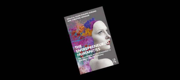 Cover of The Entrepreneurial Humanities, edited by Alain-Philippe Durand & Christine Henseler (Routledge, 2023)