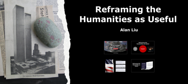 Title slide for Alan Liu's talk on "Reframing the Humanities as Useful"